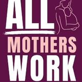 All Mothers Work Book