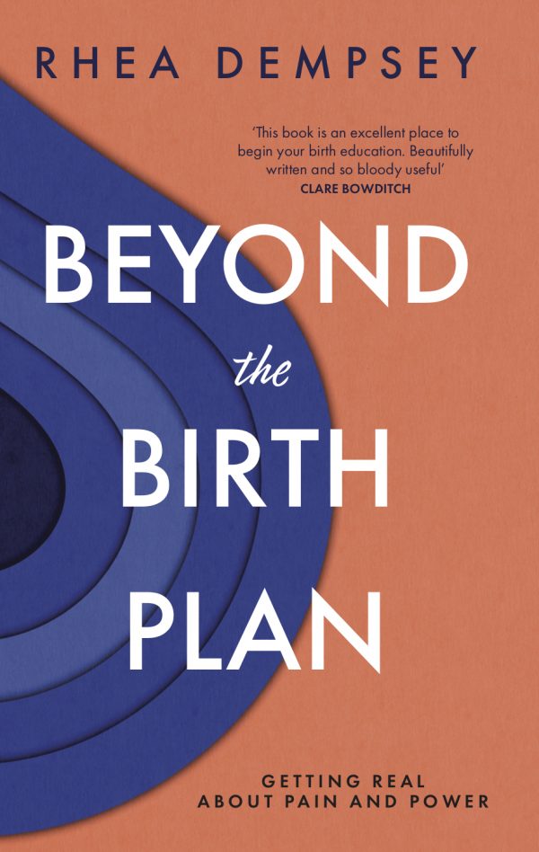 Beyond the Birth Plan: Getting real about pain and power