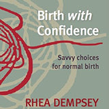 Birth With Confidence: Savvy choices for normal birth