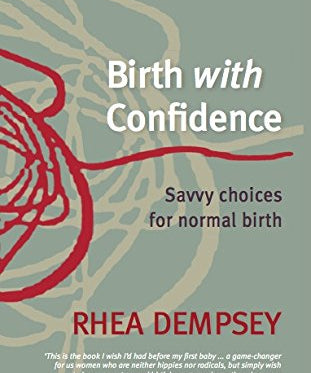 Birth With Confidence: Savvy choices for normal birth
