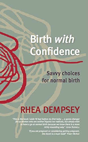 Birth With Confidence: Savvy choices for normal birth