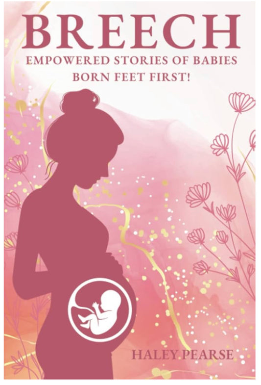 Breech - Empowered stories of babies born feet first