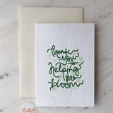 Greeting Card - Thank you for helping me bloom