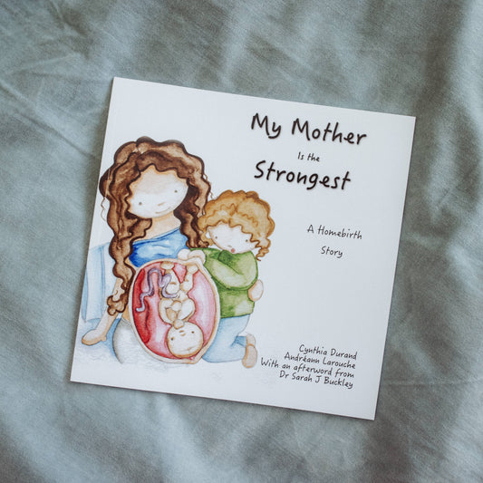 My Mother Is the Strongest: A Story About Homebirth
