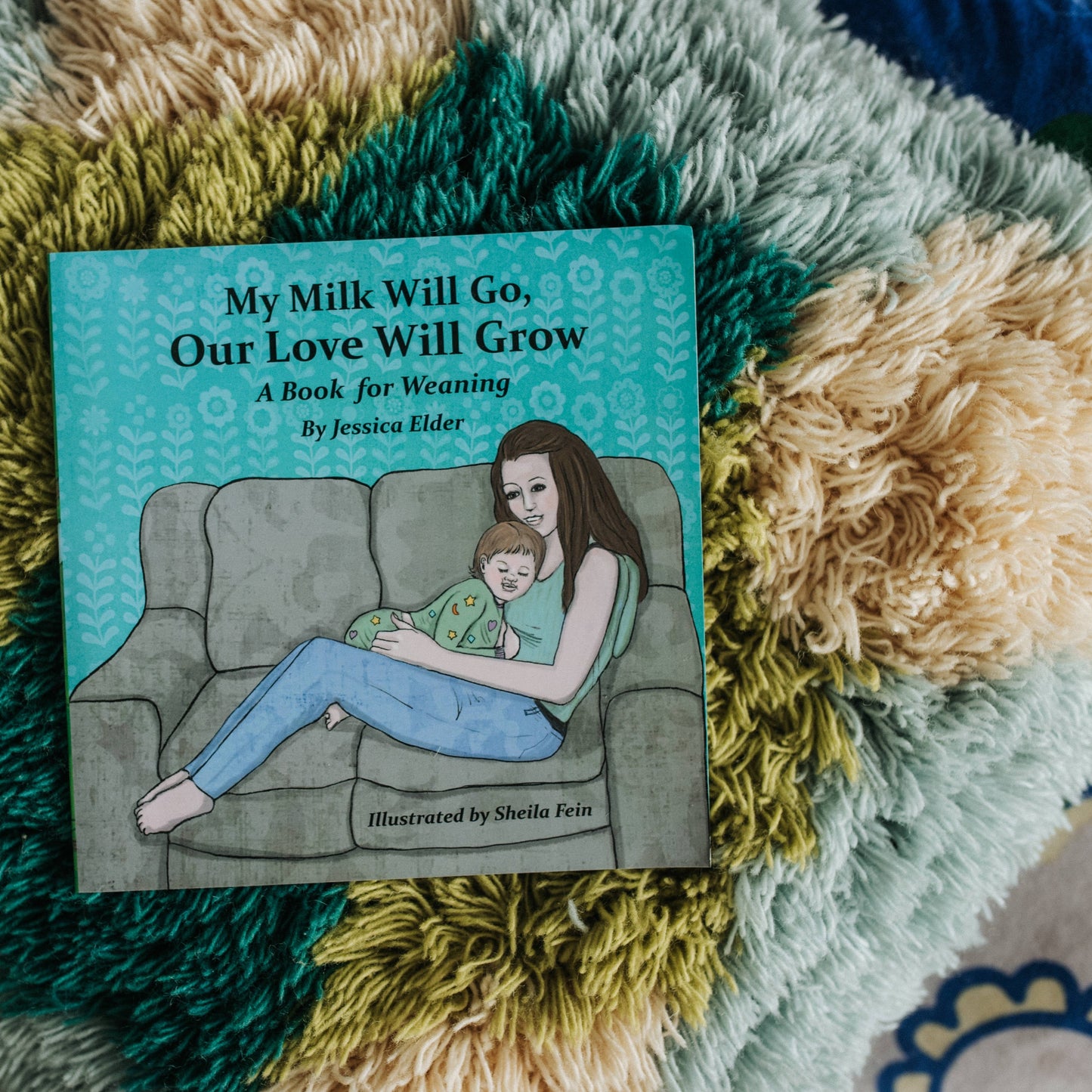 My Milk Will Go, Our Love Will Grow: A Book for Weaning