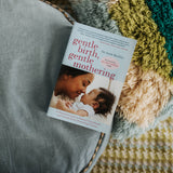 Gentle Birth, Gentle Mothering: A Doctor's Guide to Natural Childbirth and Gentle Early Parenting Choices