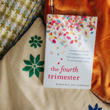 The Fourth Trimester: A Postpartum Guide to Healing Your Body, Balancing Your Emotions, and Restoring Your Vitality