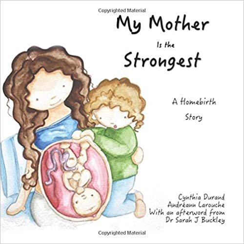 My Mother Is the Strongest: A Story About Homebirth