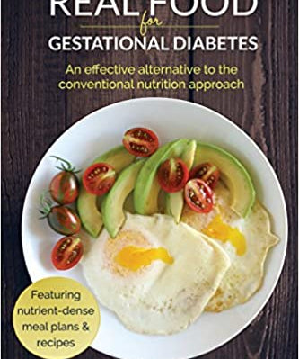 Real Food for Gestational Diabetes: An Effective Alternative to the Conventional Nutrition Approach