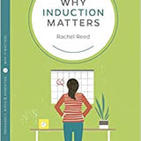 Why Induction Matters - Dr Rachel Reed