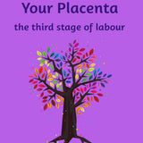 Birthing Your Placenta - Dr Sara Wickham